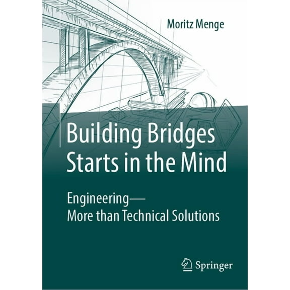 Building Bridges Starts in the Mind: Engineering - More Than Technical Solutions, (Hardcover)