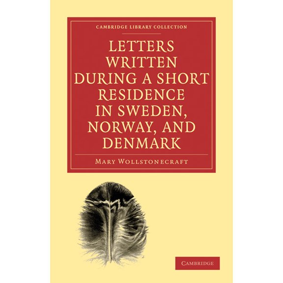 Cambridge Library Collection - Travel, E Letters Written During a Short Residence in Sweden, Norway, and Denmark, (Paperback)