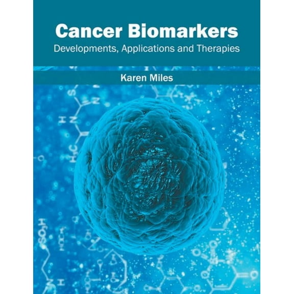 Cancer Biomarkers: Developments, Applications and Therapies, (Hardcover)