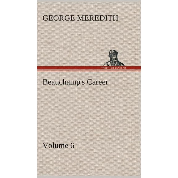 Beauchamp's Career - Volume 6, (Hardcover)