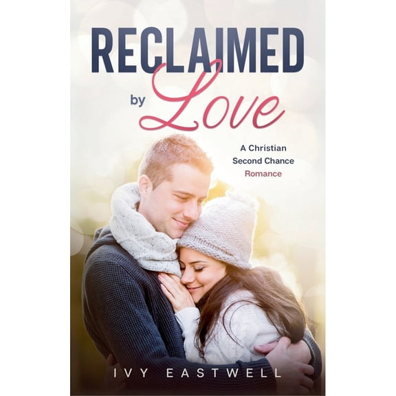 Reclaimed by Love: A Christian Second Chance Romance, (Paperback)