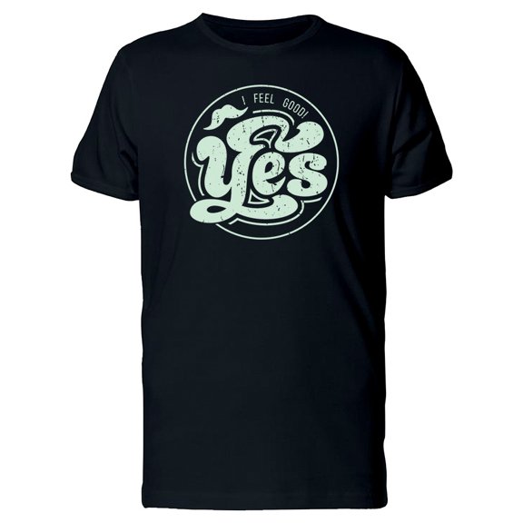 I Feel Good! Yes Tee Men's -Image by Shutterstock