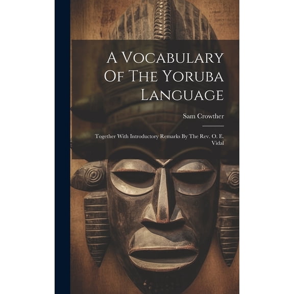 A Vocabulary Of The Yoruba Language, (Hardcover)