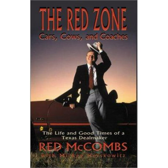 Pre-Owned The Red Zone: Cars, Cows and Coaches : The Life and Good Times of a Texas Dealmaker (Hardcover) 1571687076 9781571687074