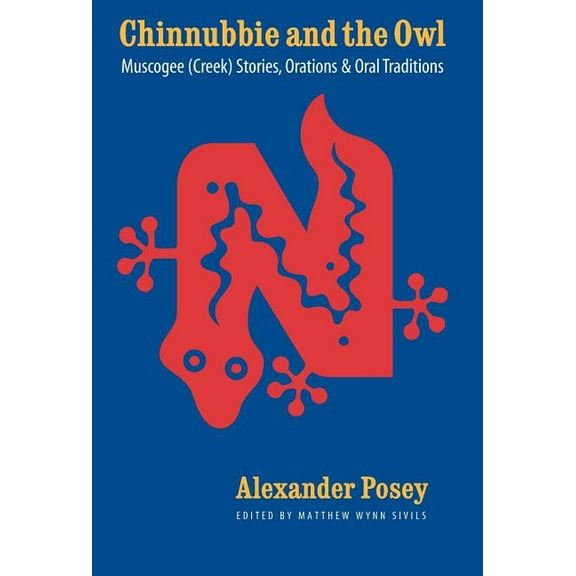 Chinnubbie and the Owl: Muscogee (Creek) Stories, Orations, and Oral Traditions, (Hardcover)