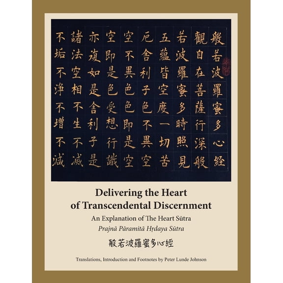 Delivering the Heart of Transcendental Discernment: An Explanation of the Heart Sutra, (Paperback)
