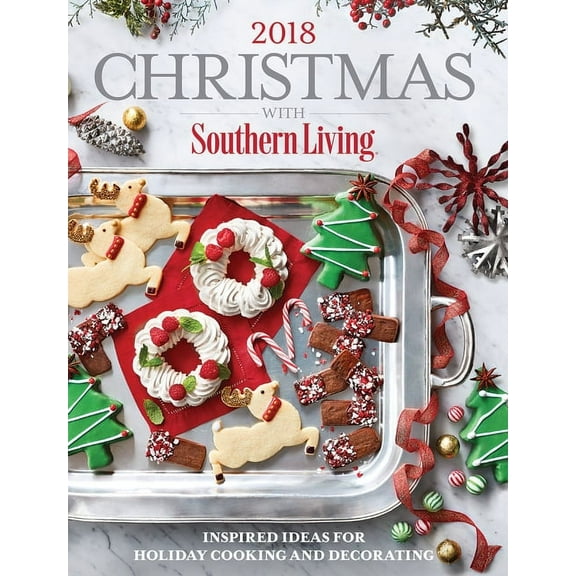 Christmas with Southern Living 2018: Inspired Ideas for Holiday Cooking and Decorating, (Hardcover)