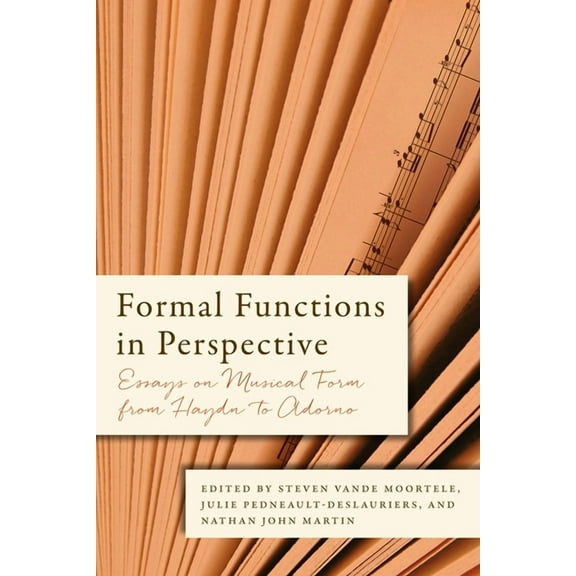 Eastman Studies in Music Formal Functions in Perspective: Essays on Musical Form from Haydn to Adorno, Book 127, (Hardcover)