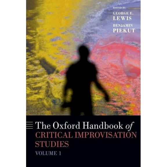 Oxford Handbooks The Oxford Handbook of Critical Improvisation Studies, Volume 1, (Paperback)