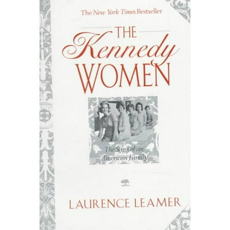The Kennedy Women: The Saga of an American Family