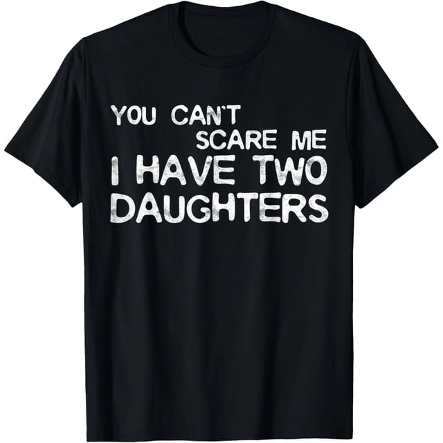 Playera de Mujer "No Me Asustas, Tengo Dos Hijas" - 100% Algodón