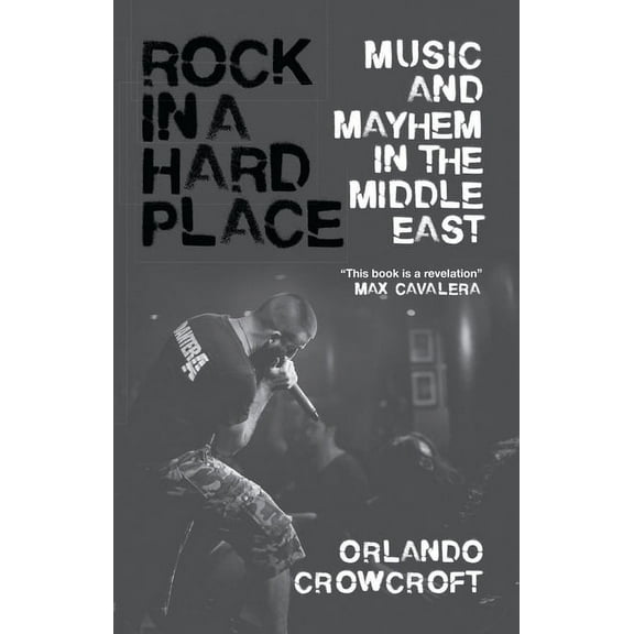 Rock in a Hard Place: Music and Mayhem in the Middle East, (Paperback)