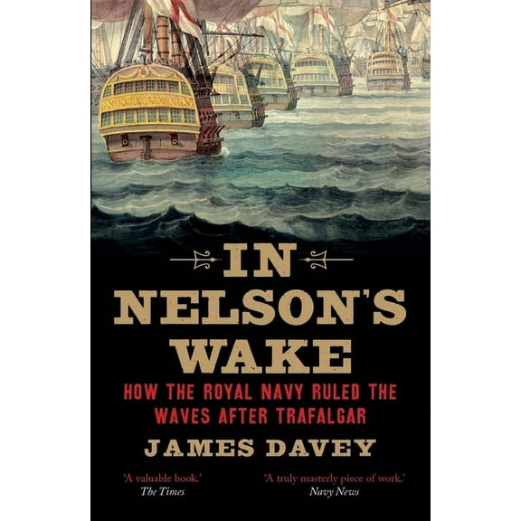 In Nelson's Wake: The Navy and the Napoleonic Wars, (Paperback)