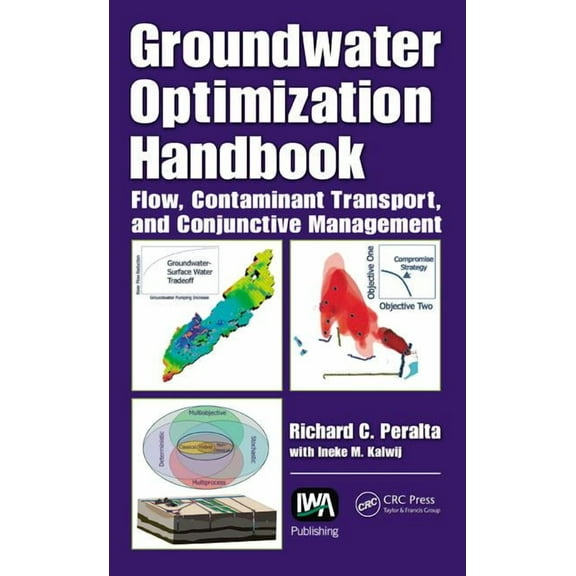 Groundwater Optimization Handbook: Flow, Contaminant Transport, and Conjunctive Management, (Hardcover)