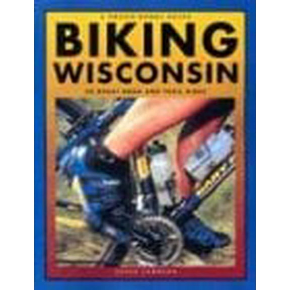 Pre-Owned Biking Wisconsin: 50 Great Road and Trail Rides (Paperback) 1931599343 9781931599344
