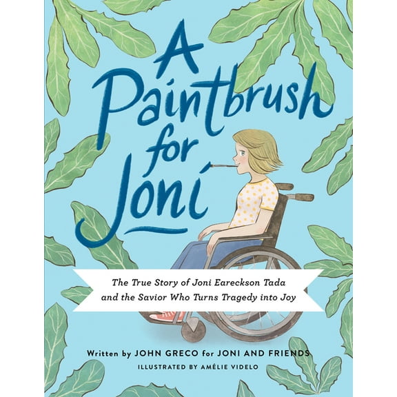A Paintbrush for Joni: The True Story of Joni Eareckson Tada and the Savior Who Turns Tragedy Into Joy, (Hardcover)