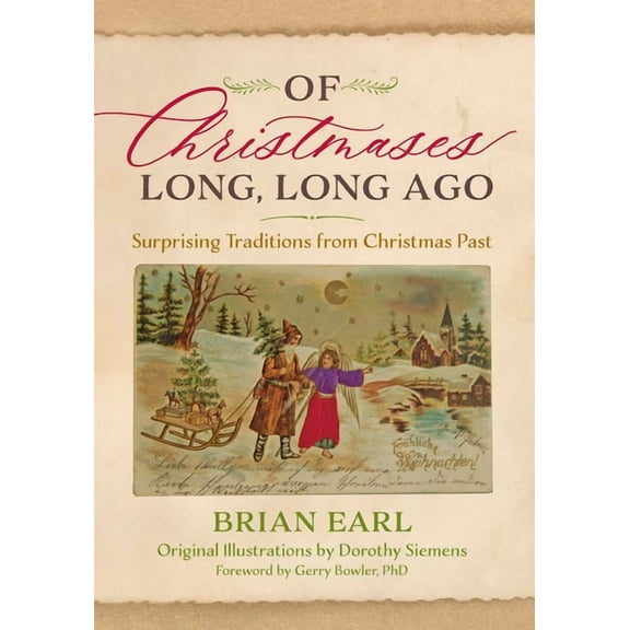 Of Christmases Long, Long Ago: Surprising Traditions from Christmas Past, (Hardcover)