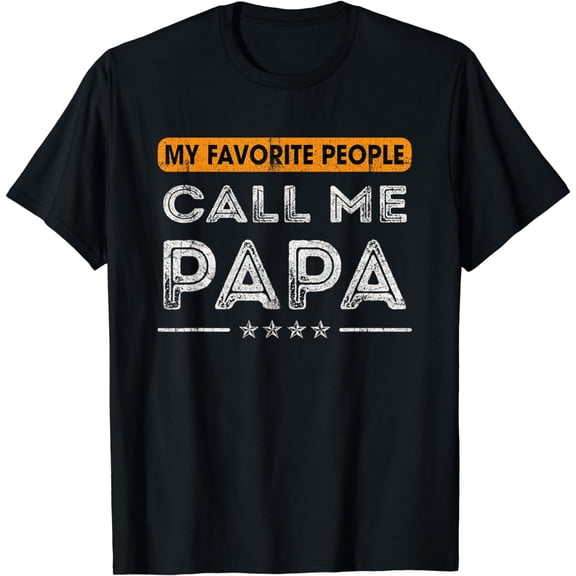 My Favorite People Call Me Papa Humorous Funny Sayings T-Shirt