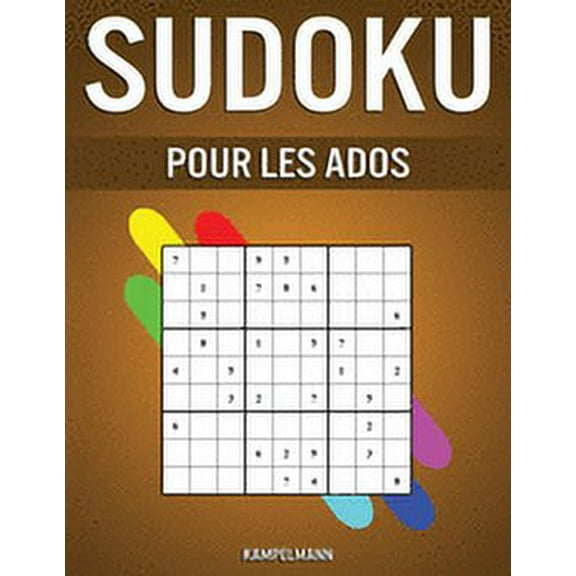 Sudoku Pour les Ados: 200 Sudoku pour les Ados de Niveau Facile, MÃ©dian et Difficile avec Solution, (Paperback)