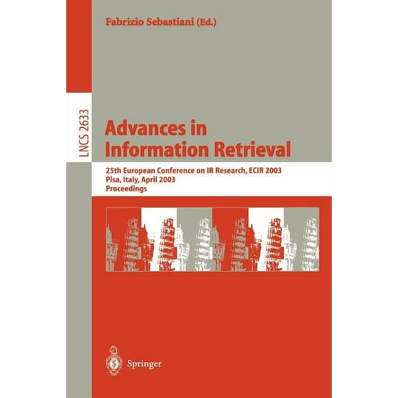 Lecture Notes in Computer Science Advances in Information Retrieval: 25th European Conference on IR Research, Ecir 2003, Pisa, Italy, April 14-16, 2003, P, Book 2633, (Paperback)