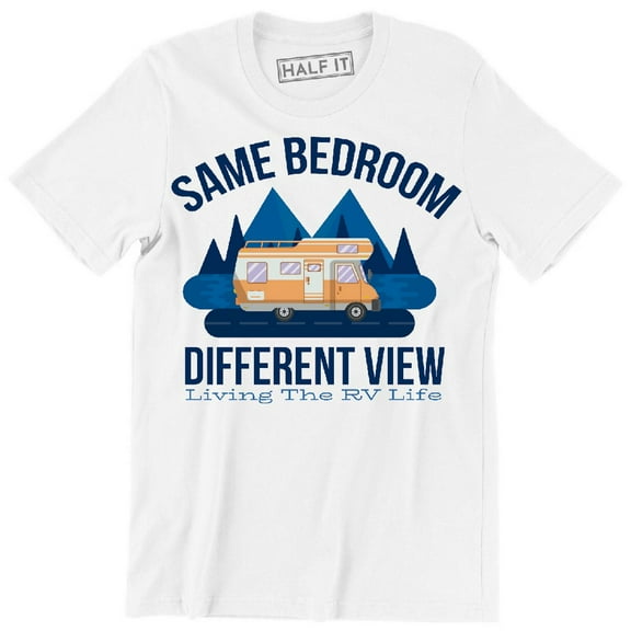 Same Bedroom Different View Living The RV Life Cool Summer Vacation T-Shirt