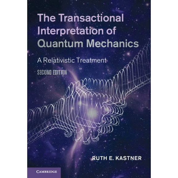 The Transactional Interpretation of Quantum Mechanics: A Relativistic Treatment, (Hardcover)