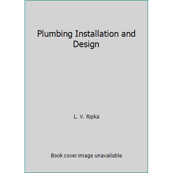 Pre-Owned Plumbing Installation and Design (Hardcover) 0826906060 9780826906069