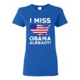 thumbnail image 1 of Ladies I Miss President Obama Already Political Funny DT T-Shirt Tee, 1 of 2