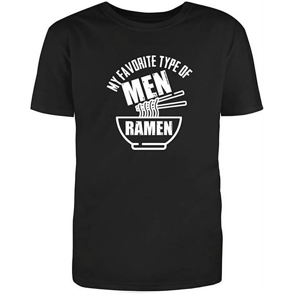 RedBarn My Favorite Type of Men Ramen Funny Saying Gift Lover Adult Humor Sarcastic Mens Graphic T Shirts