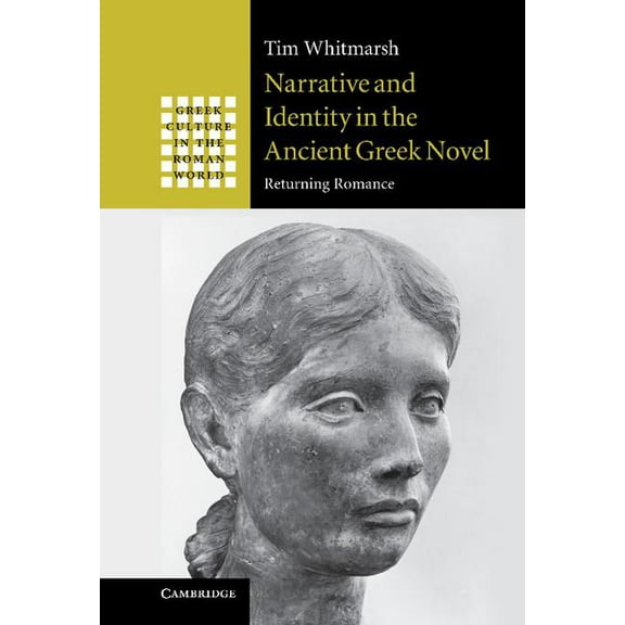 Greek Culture in the Roman World Narrative and Identity in the Ancient Greek Novel: Returning Romance, (Hardcover)
