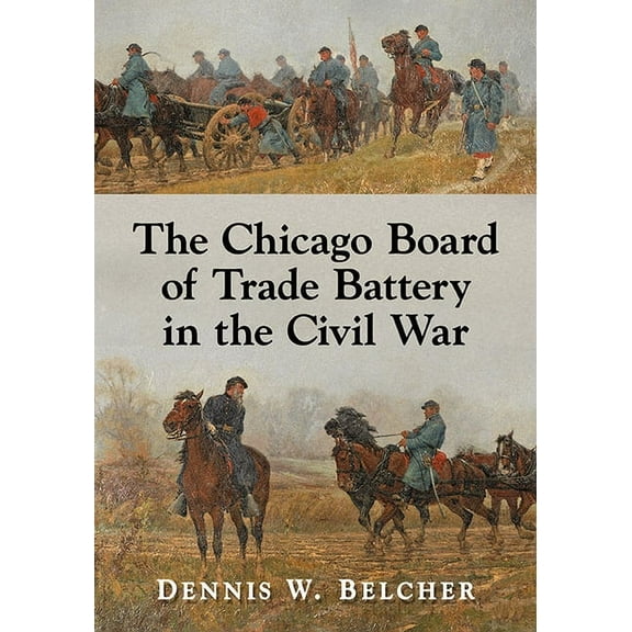 The Chicago Board of Trade Battery in the Civil War, (Paperback)
