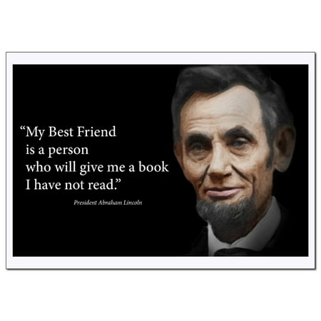 Abraham Lincoln Inspirational Quotes Poster (My Best Friend is a Person Who Will Give Me a Book I have not Read) Young N
