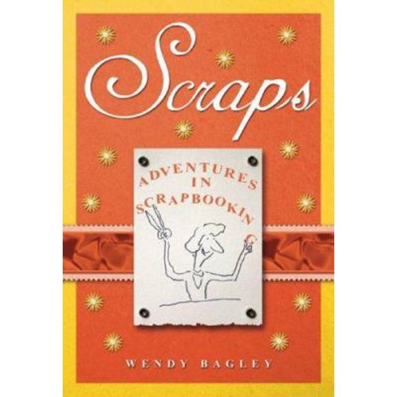 Pre-Owned Scraps: Adventures in Scrapbooking (Hardcover) 1401302165 9781401302160