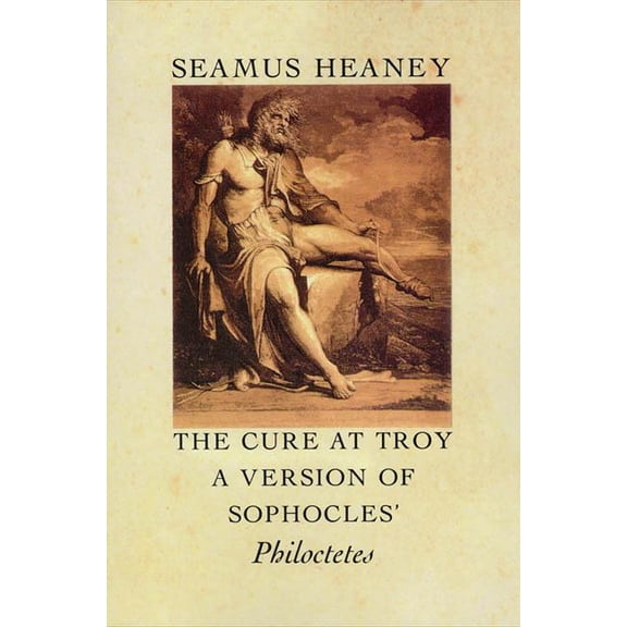 The Cure at Troy : A Version of Sophocles' Philoctetes (Paperback)