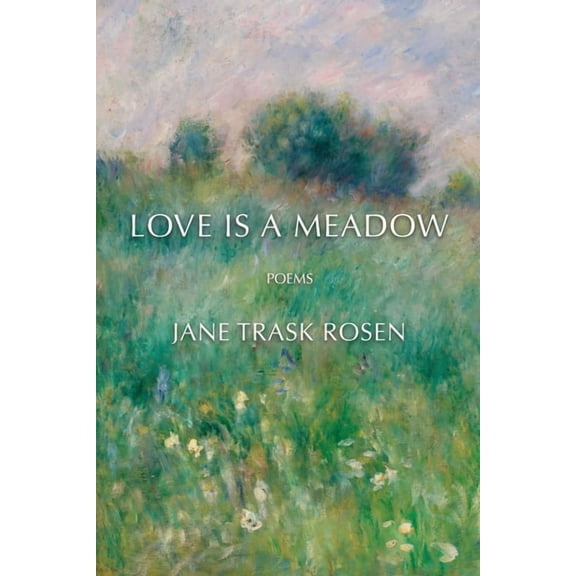 Love Is A Meadow: Poems, (Paperback)