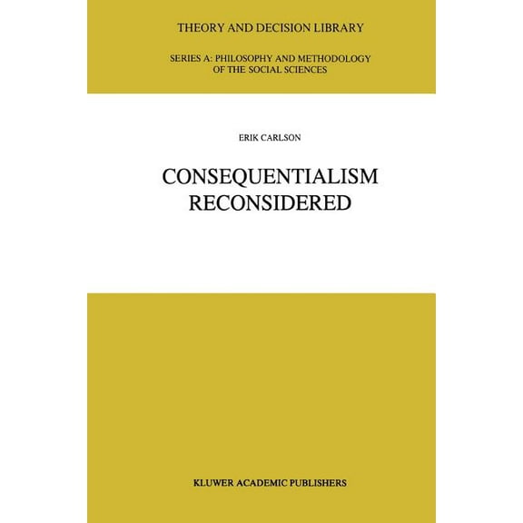 Theory and Decision Library A: Consequentialism Reconsidered, Book 20, (Paperback)