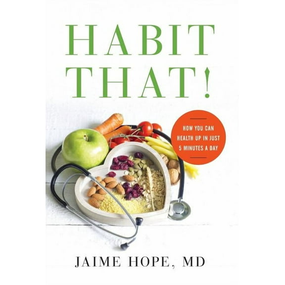 Habit That!: How You Can Health Up in Just 5 Minutes a Day, (Hardcover)