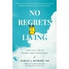No Regrets Living: 7 Keys to a Life of Wonder and Contentment, Used [Paperback]