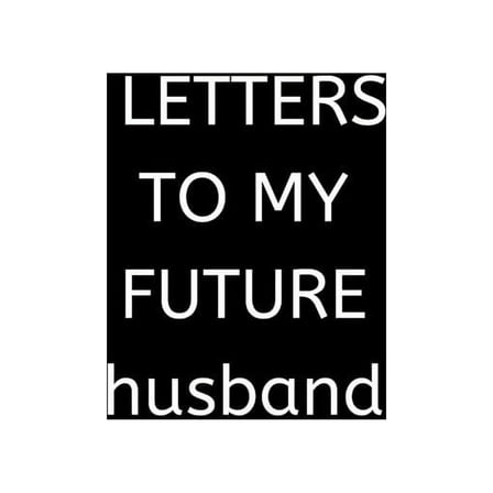 LETTERS TO MY FUTURE husband: 120 Pages, 6 x 9 size, (Paperback)