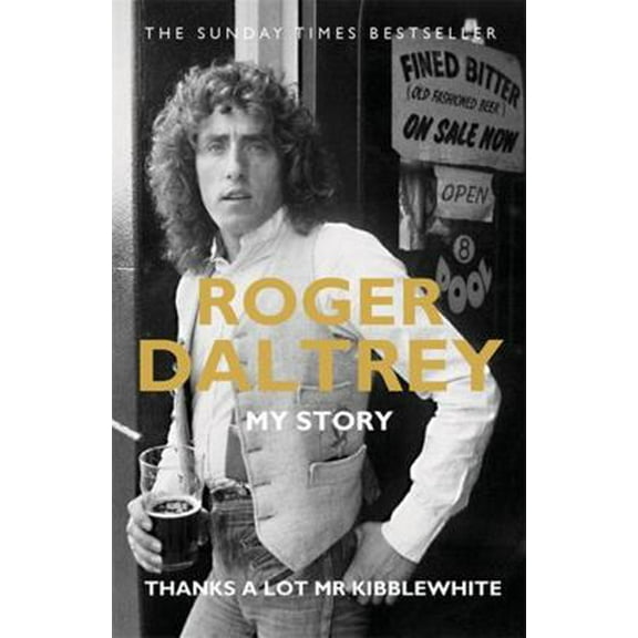 Pre-Owned Roger Daltrey: Thanks a lot Mr Kibblewhite: My Story (Paperback) 1788700317 9781788700313