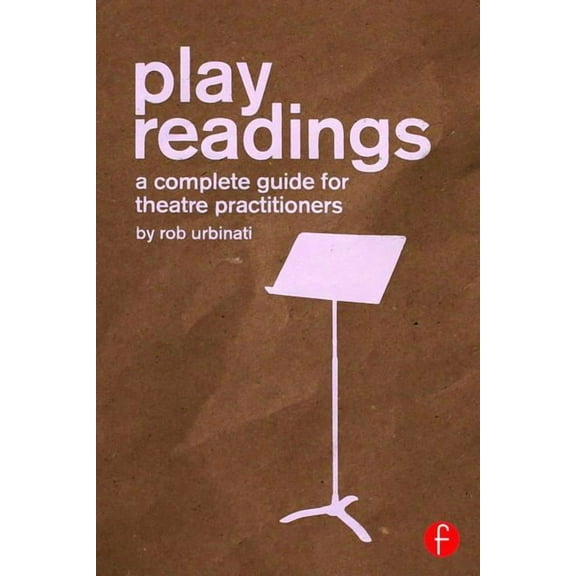 Play Readings: A Complete Guide for Theatre Practitioners, (Paperback)