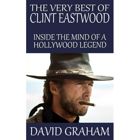 The Very Best of Clint Eastwood: Inside the Mind of a Hollywood Legend - (Best Lay In Hollywood)