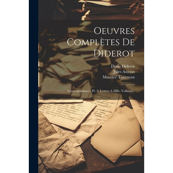 Oeuvres Complètes De Diderot: Correspondance, Pt. 2: Lettres A Mlle. Volland... (Paperback)