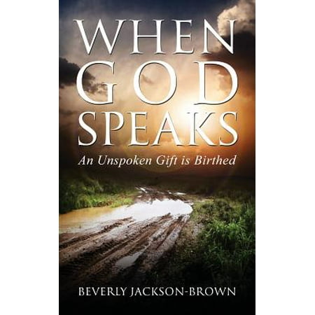 When God Speaks : An Unspoken Gift Is Birthed