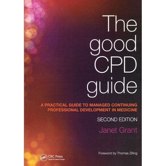 The Good CPD Guide: A Practical Guide to Managed Continuing Professional Development in Medicine, Second Edition, (Paperback)
