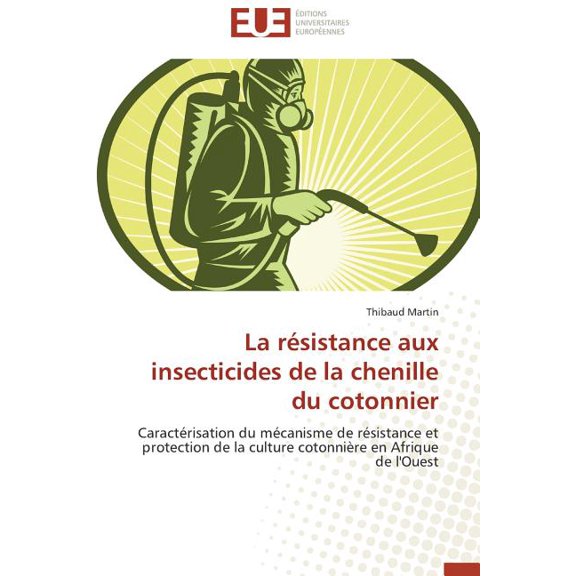 Omn.Univ.Europ. La résistance aux insecticides de la chenille du cotonnier, (Paperback)