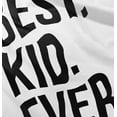 thumbnail image 5 of Best Kid Ever Child Parents Funny Toddler Boy Girl T Shirt Infant Toddler Brisco Brands 3T, 5 of 6