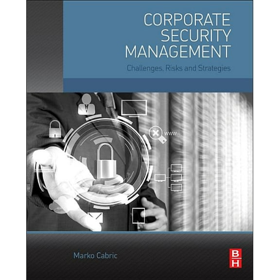 Corporate Security Management: Challenges, Risks, and Strategies, (Paperback)
