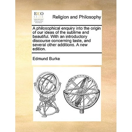 Covered Patio Addition Ideas A Philosophical Enquiry Into the Origin of Our Ideas of the Sublime and Beautiful. with an Introductory Discourse Concerning Taste, and Several Other Additions. a New Edition. ()