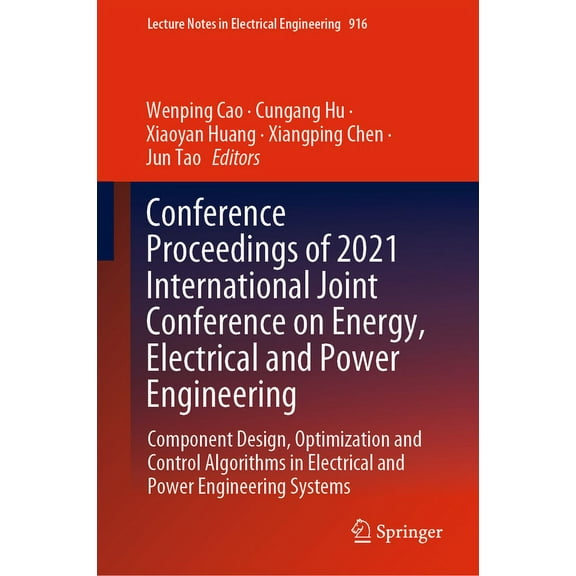 Lecture Notes in Electrical Engineering Conference Proceedings of 2021 International Joint Conference on Energy, Electrical and Power Engineering: Component Des, Book 916, (Hardcover)